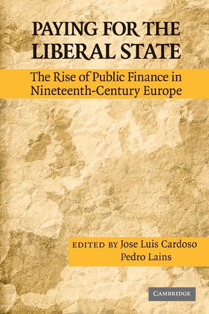 Paying for the Liberal State: The Rise of Public Finance in Nineteenth-Century Europe