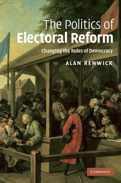 The Politics of Electoral Reform: Changing the Rules of Democracy