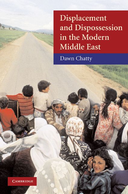 Displacement and Dispossession in the Modern Middle East