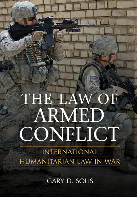 The Law of Armed Conflict: International Humanitarian Law in War