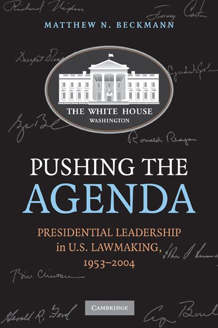 Pushing the Agenda: Presidential Leadership in US Lawmaking, 1953-2004