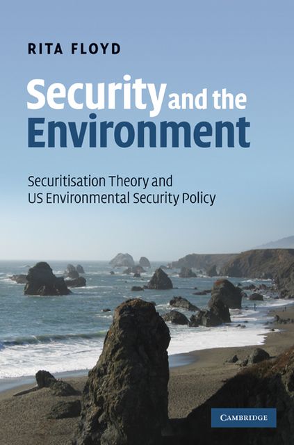 Security and the Environment: Securitisation Theory and US Environmental Security Policy