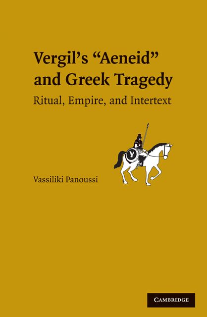 Vergil's Aeneid and Greek Tragedy: Ritual, Empire, and Intertext