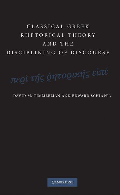Classical Greek Rhetorical Theory and the Disciplining of Discourse