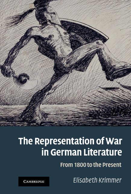The Representation of War in German Literature: From 1800 to the Present