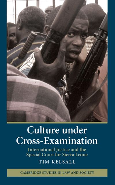 Culture under Cross-Examination: International Justice and the Special Court for Sierra Leone