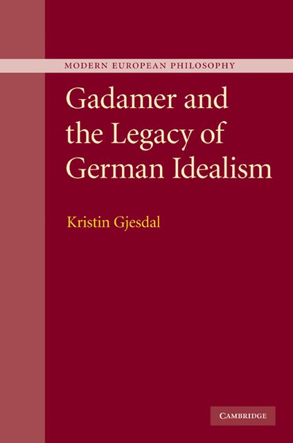 Gadamer and the Legacy of German Idealism