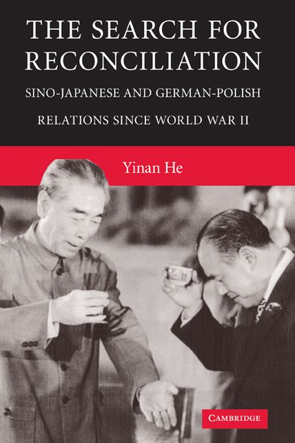 The Search for Reconciliation: Sino-Japanese and German-Polish Relations since World War II