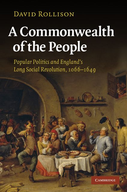 A Commonwealth of the People: Popular Politics and England's Long Social Revolution, 1066-1649