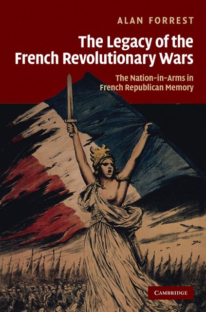 The Legacy of the French Revolutionary Wars: The Nation-in-Arms in French Republican Memory