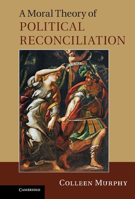 A Moral Theory of Political Reconciliation