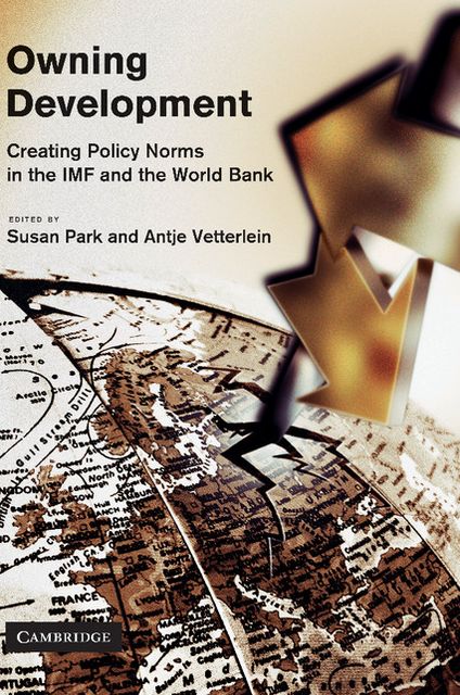 Owning Development: Creating Policy Norms in the IMF and the World Bank
