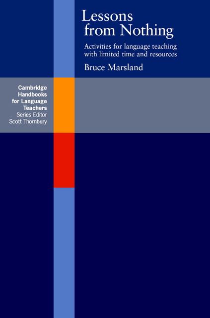 Lessons from Nothing: Activities for Language Teaching with Limited Time and Resources