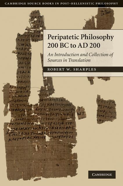 Peripatetic Philosophy, 200 BC to AD 200: An Introduction and Collection of Sources in Translation