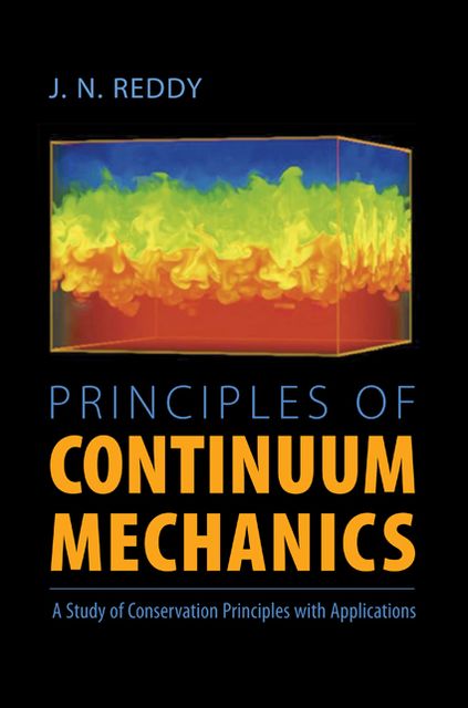 Principles of Continuum Mechanics: A Study of Conservation Principles with Applications