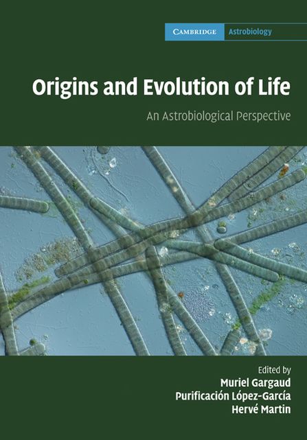 Origins and Evolution of Life: An Astrobiological Perspective