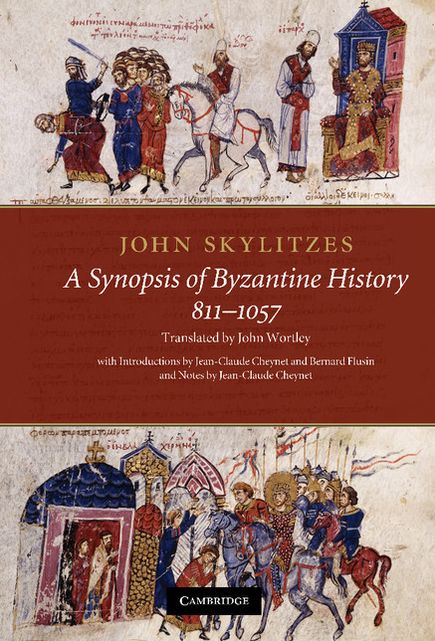 John Skylitzes: A Synopsis of Byzantine History, 811-1057: Translation and Notes