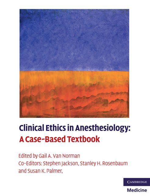 Clinical Ethics in Anesthesiology: A Case-Based Textbook