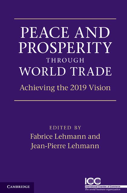 Peace and Prosperity through World Trade: Achieving the 2019 Vision