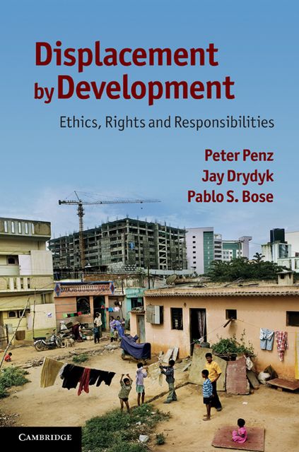 Displacement by Development: Ethics, Rights and Responsibilities