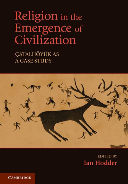 Religion in the Emergence of Civilization: Çatalhöyük as a Case Study