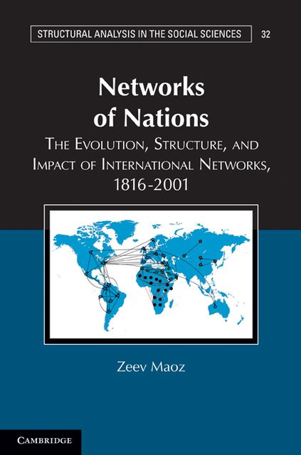 Networks of Nations: The Evolution, Structure, and Impact of International Networks, 1816-2001