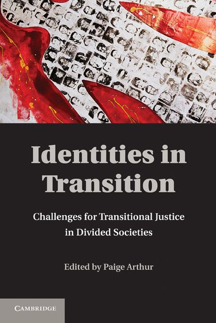 Identities in Transition: Challenges for Transitional Justice in Divided Societies