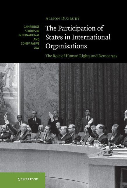 The Participation of States in International Organisations: The Role of Human Rights and Democracy