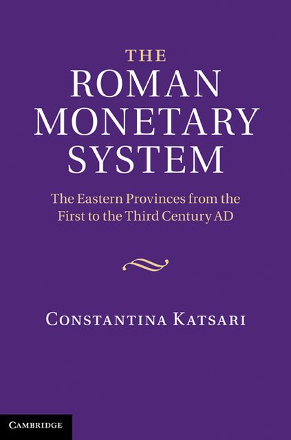 The Roman Monetary System: The Eastern Provinces from the First to the Third Century AD