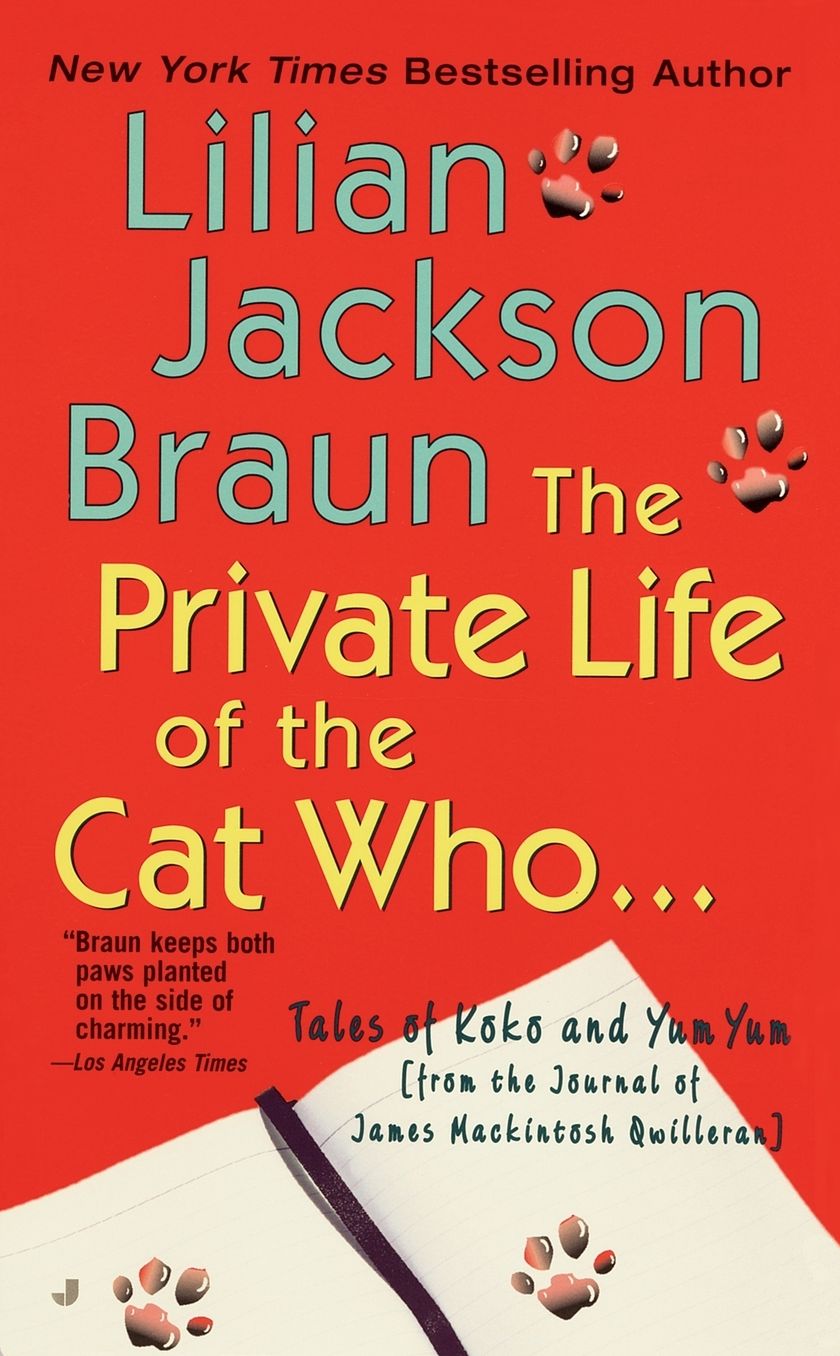 The Private Life of the Cat Who...: Tales of Koko and Yum Yum from the Journal of James Mackintosh Qwilleran