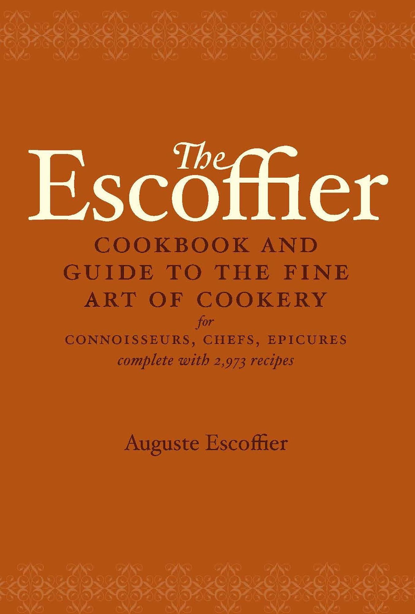 Escoffier Cook Book: A Guide to the Fine Art of Cookery