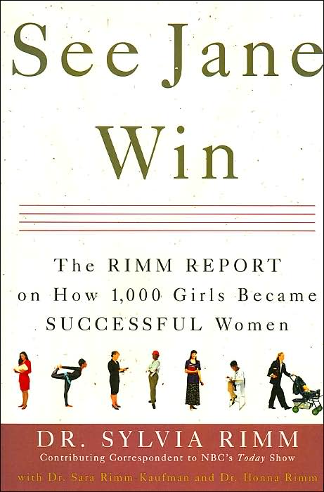 See Jane Win: The Rimm Report on How 1,000 Girls Became Successful Women