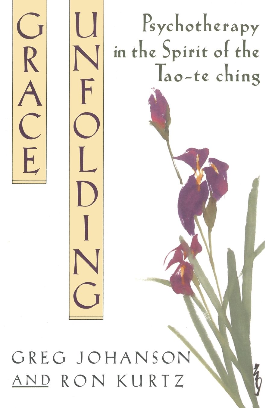 Grace Unfolding; Psychotherapy in the Spirit of the Tao-TE Ching