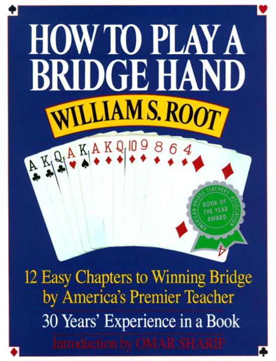 How To Play A Bridge Hand: 12 Easy Chapters To Winning Bridge By America's Premier Teacher