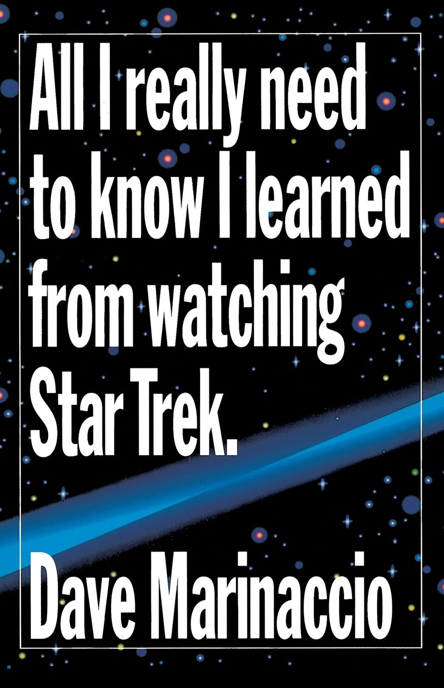 All I Really Need to Know I Learned from Watching Star Trek
