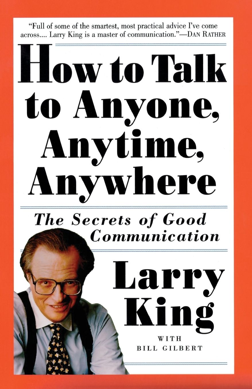 How to Talk to Anyone, Anytime, Anywhere: The Secrets of Good Communication