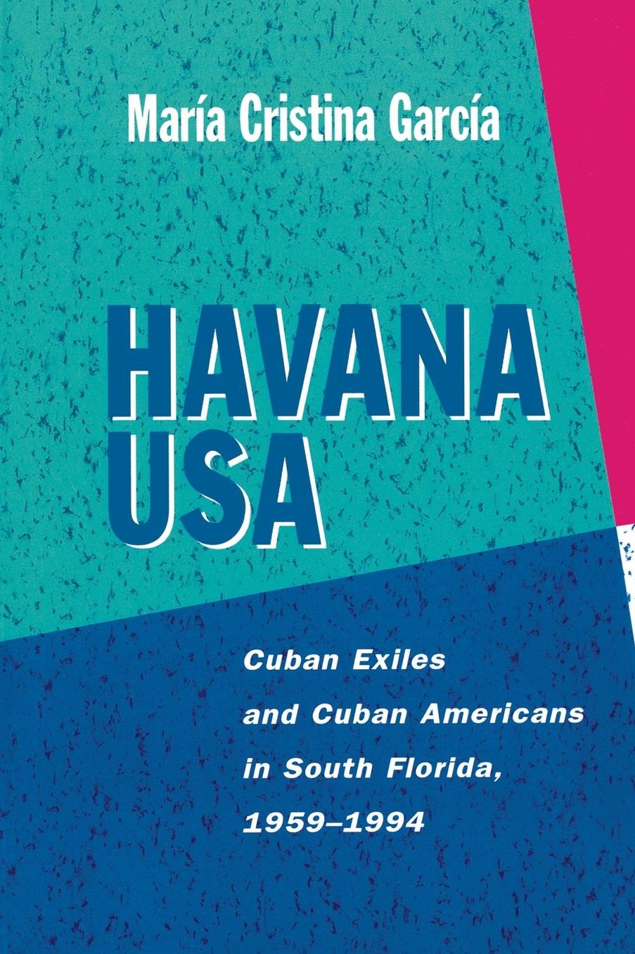Havana USA: Cuban Exiles and Cuban Americans in South Florida, 1959-1994