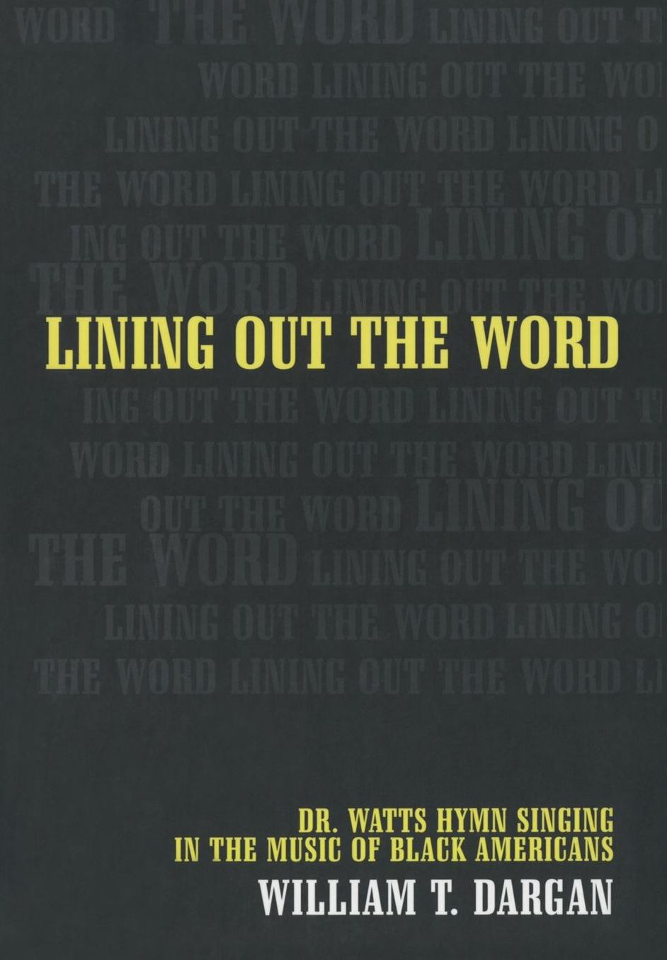Lining Out the Word: Dr. Watts Hymn Singing in the Music of Black Americans