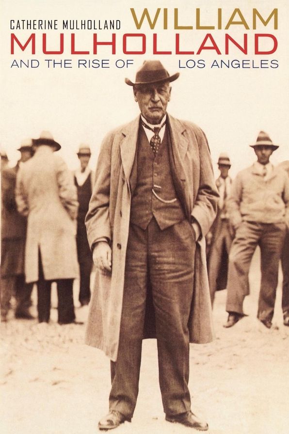 William Mulholland and the Rise of Los Angeles