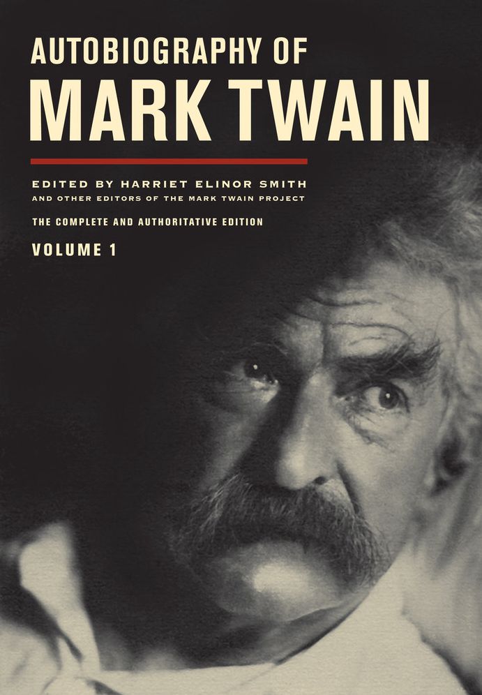 Autobiography of Mark Twain: The Complete and Authoritative Edition, Volume 1