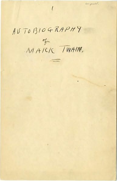 Autobiography of Mark Twain: The Complete and Authoritative Edition, Volume 1