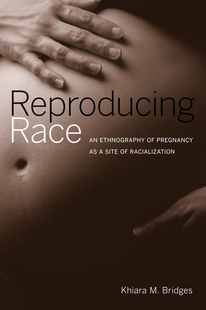 Reproducing Race: An Ethnography of Pregnancy as a Site of Racialization