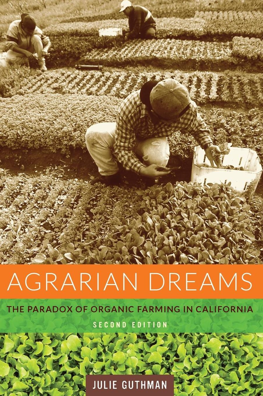 Agrarian Dreams: The Paradox of Organic Farming in California