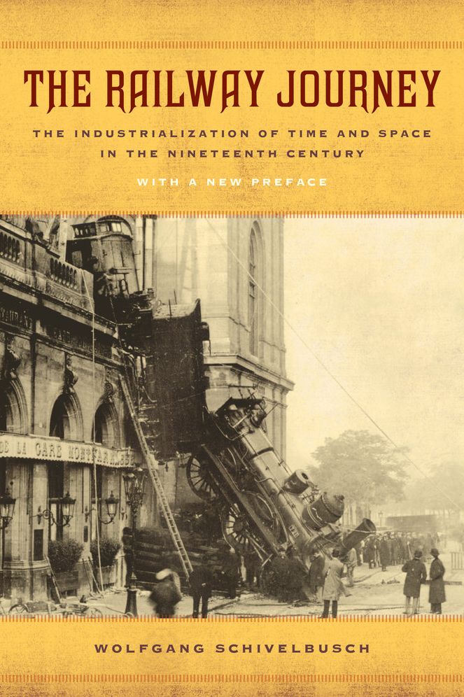 Railway Journey: The Industrialization and Perception of Time and Space - With New Preface