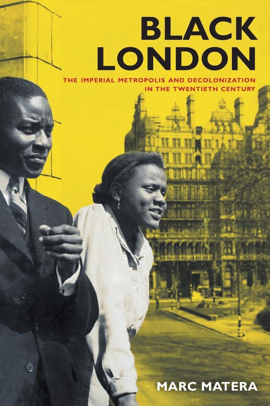 Black London: The Imperial Metropolis and Decolonization in the Twentieth Century