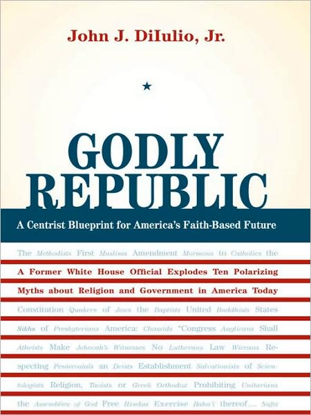 Godly Republic: A Centrist Blueprint for America's Faith-Based Future
