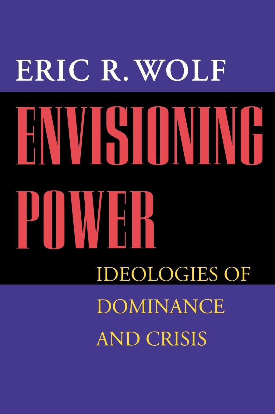 Envisioning Power: Ideologies of Dominance and Crisis
