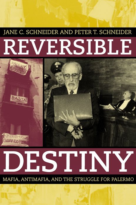 Reversible Destiny: Mafia, Antimafia, and the Struggle for Palermo