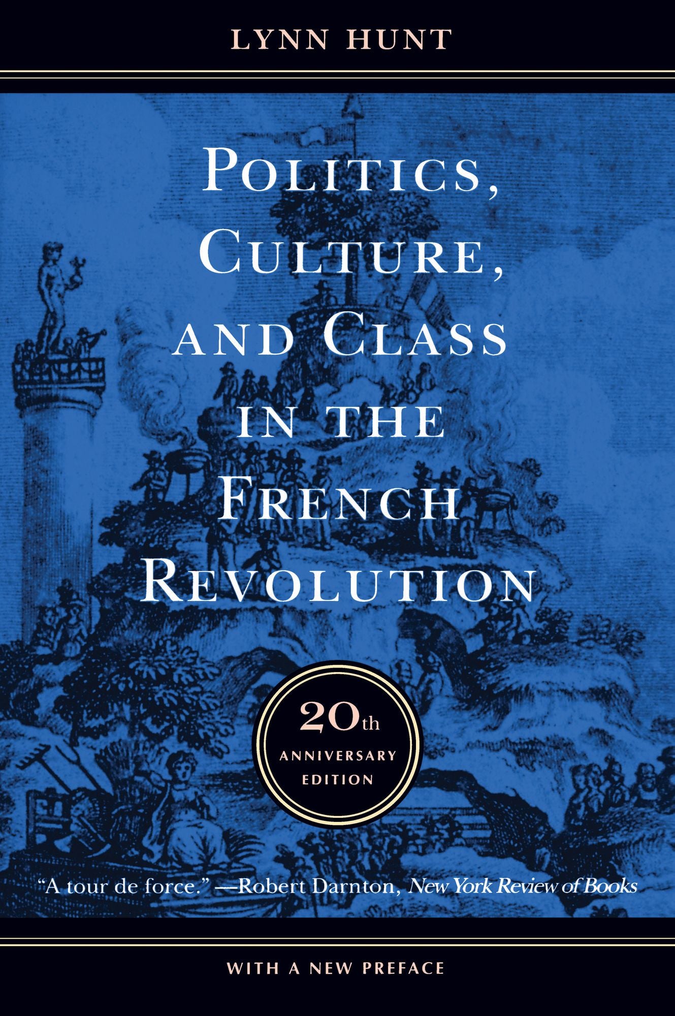 Politics, Culture, and Class in the French Revolution: Twentieth Anniversary Edition, With a New Preface