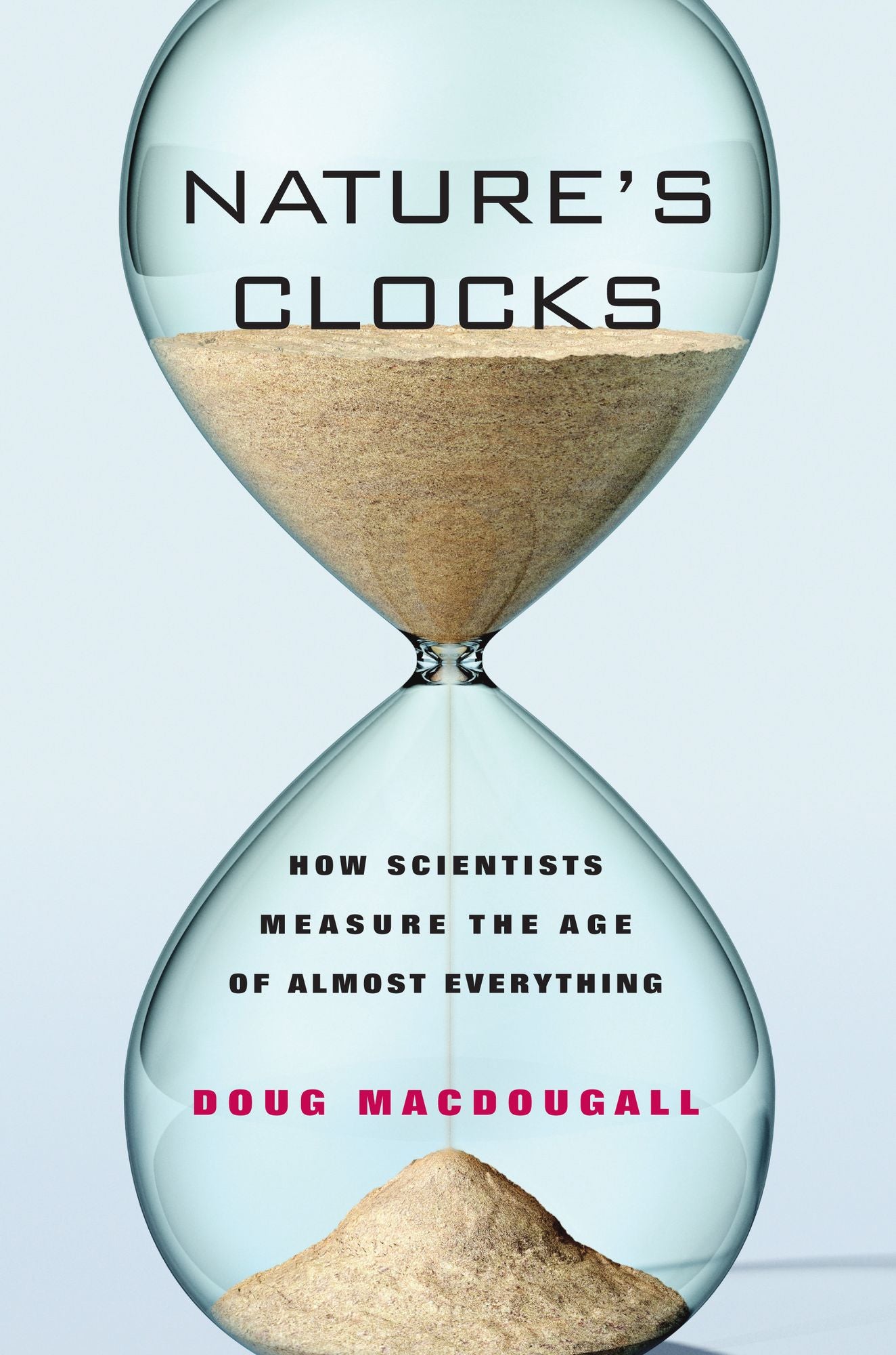 Nature's Clocks: How Scientists Measure the Age of Almost Everything